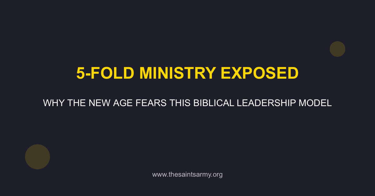 5-Fold Ministry EXPOSED: Why the New Age Fears This Biblical Leadership Model